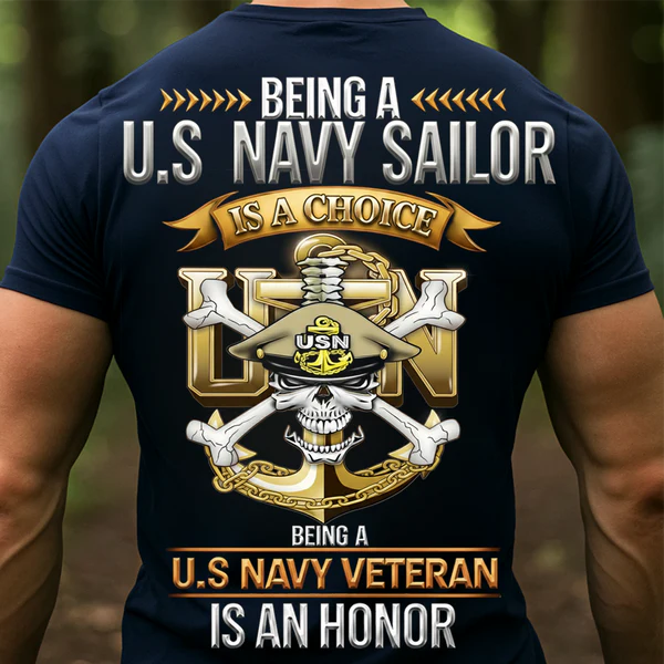 U.S. NAVY SAILOR VETERAN SHIRT – BEING A SAILOR IS A CHOICE