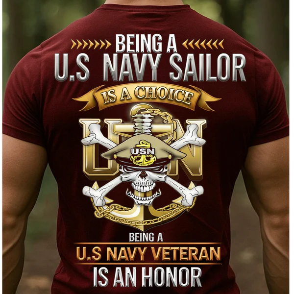 U.S. NAVY SAILOR VETERAN SHIRT – BEING A SAILOR IS A CHOICE