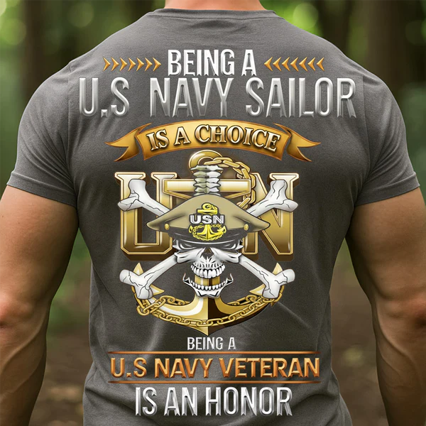 U.S. NAVY SAILOR VETERAN SHIRT – BEING A SAILOR IS A CHOICE
