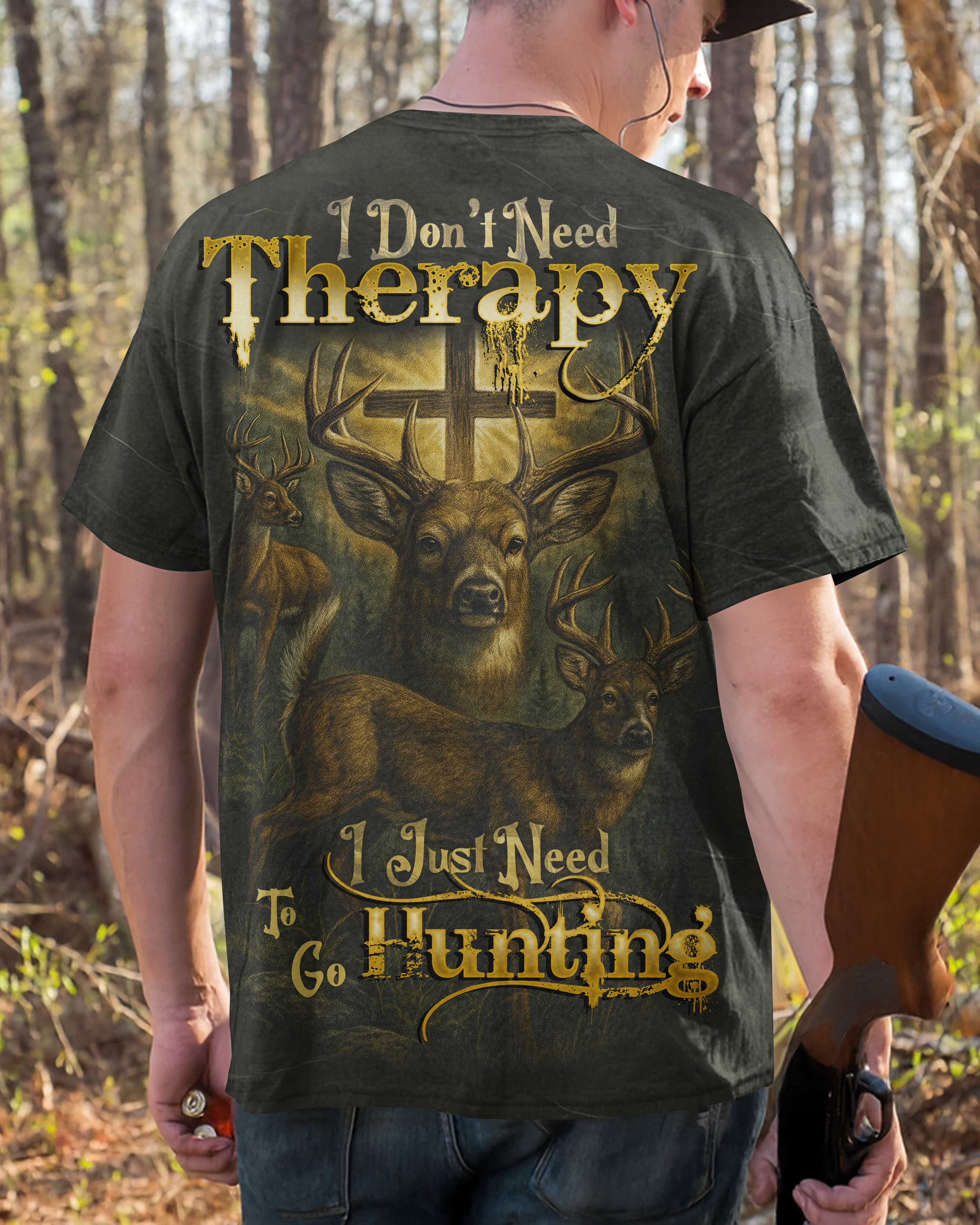 I Don't Need Therapy I Just Need To Go Hunting Shirt
